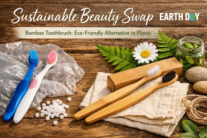  Bamboo toothbrush sustainable beauty swap — eco-friendly alternative to plastic toothbrush for Earth Day